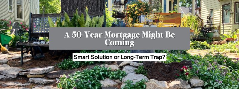 A 50-Year Mortgage Might Be Coming