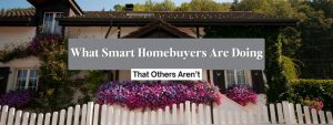 What Smart Charlotte Homebuyers Are Doing Right Now