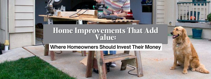 Home Improvements That Add the Most Value to Your Home