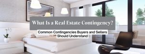 What Is a Real Estate Contingency? What Buyers & Sellers Should Know