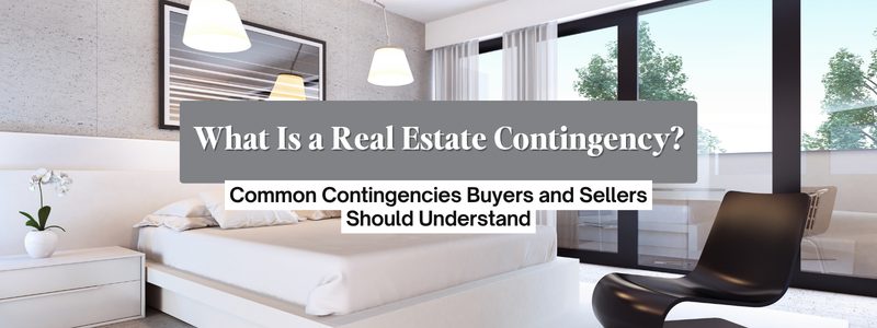 What Is a Real Estate Contingency? What Buyers & Sellers Should Know